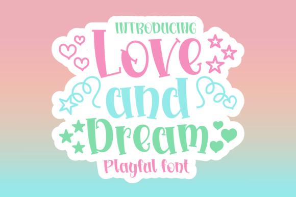Love and Dreams: The Playful Display Font for Web Designers and Digital Creators